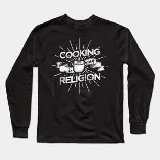 Cooking Is My Religion Culinary Chef Design Long Sleeve T-Shirt